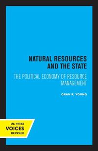 Cover image for Natural Resources and the State: The Political Economy of Resource Management