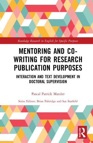 Cover image for Mentoring and Co-Writing for Research Publication Purposes: Interaction and Text Development in Doctoral Supervision