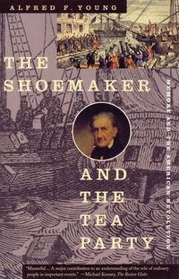 Cover image for The Shoemaker and the Tea Party: Memory and the American Revolution