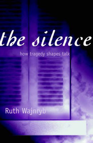 Cover image for The Silence: How tragedy shapes talk
