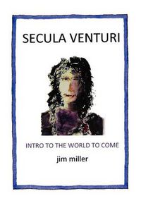 Cover image for Secula Venturi: The World to Come: The World to Come