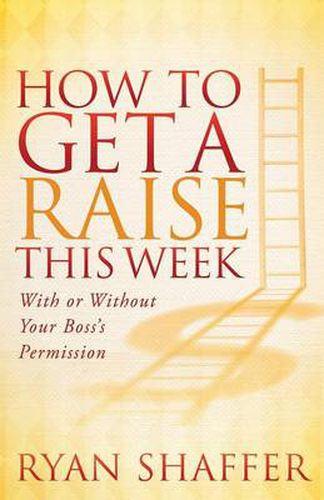 Cover image for How to Get a Raise This Week: With or Without Your Boss's Permission