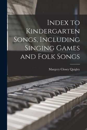 Cover image for Index to Kindergarten Songs, Including Singing Games and Folk Songs