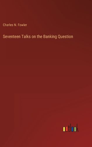 Cover image for Seventeen Talks on the Banking Question