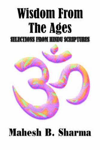 Cover image for Wisdom From The Ages: Selections From Hindu Scriptures