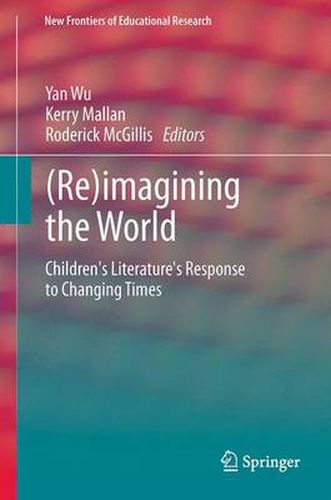 Cover image for (Re)imagining the World: Children's literature's response to changing times