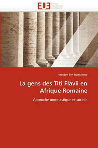 Cover image for La Gens Des Titi Flavii En Afrique Romaine