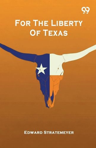 Cover image for For The Liberty Of Texas (Edition1)