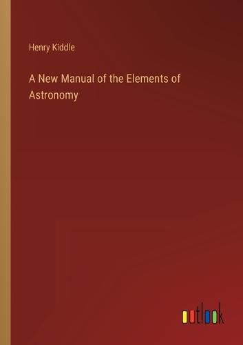 A New Manual of the Elements of Astronomy