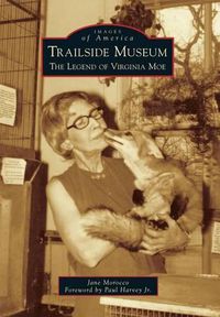 Cover image for Trailside Museum: The Legend of Virginia Moe