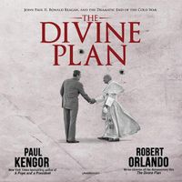 Cover image for The Divine Plan Lib/E: John Paul II, Ronald Reagan, and the Dramatic End of the Cold War