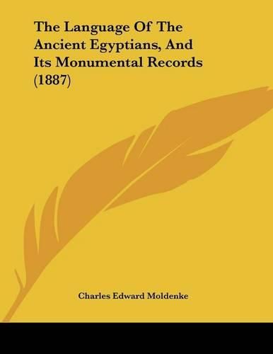 The Language of the Ancient Egyptians, and Its Monumental Records (1887)