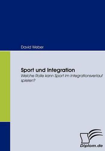 Sport und Integration: Welche Rolle kann Sport im Integrationsverlauf spielen?