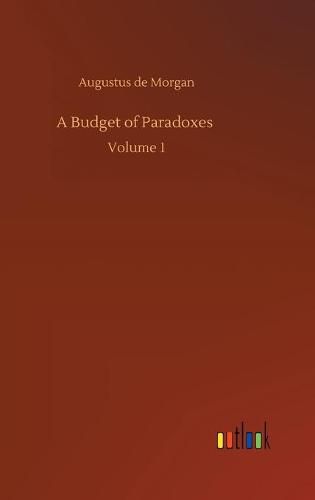 Cover image for A Budget of Paradoxes: Volume 1