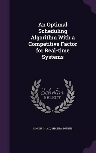 Cover image for An Optimal Scheduling Algorithm with a Competitive Factor for Real-Time Systems