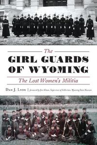 Cover image for The Girl Guards of Wyoming: The Lost Women's Militia