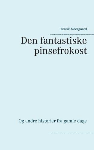 Cover image for Den fantastiske pinsefrokost: Og andre historier fra gamle dage