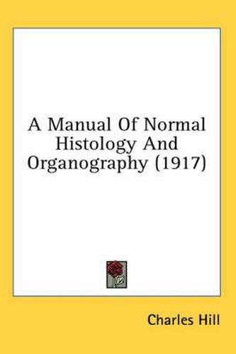 A Manual of Normal Histology and Organography (1917)