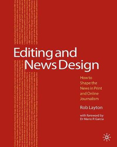 Cover image for Editing and News Design: How to Shape the News in Print and Online Journalism