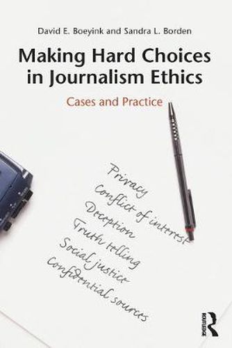 Making Hard Choices in Journalism Ethics: Cases and Practice