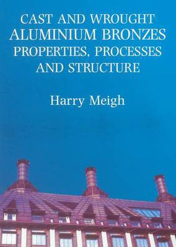 Cover image for Cast and Wrought Aluminium Bronzes: Properties, Processes and Structure