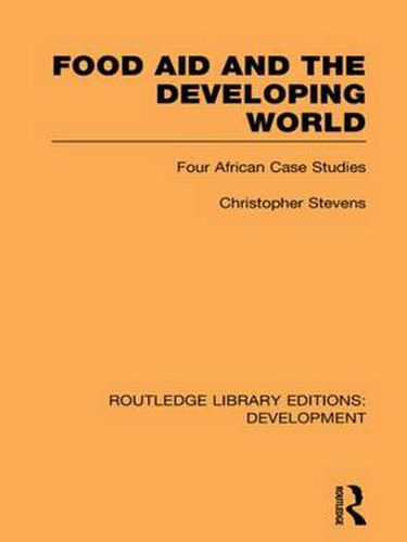 Cover image for Food Aid and the Developing World: Four African Case Studies