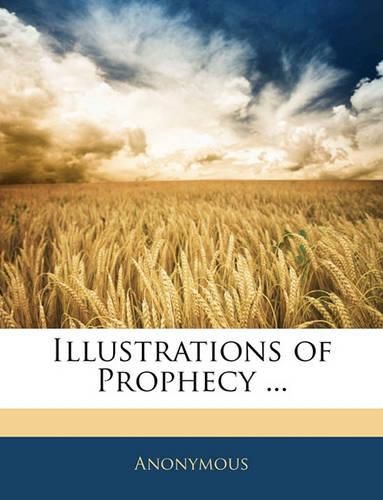 Cover image for Illustrations of Prophecy ...