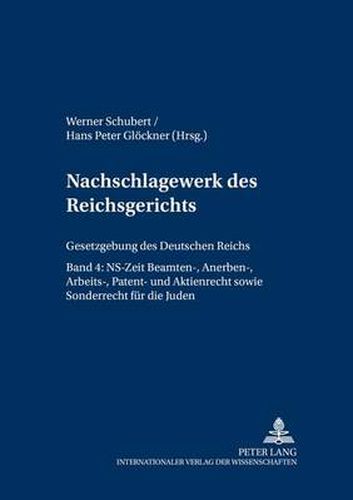 Cover image for Nachschlagewerk Des Reichsgerichts - Gesetzgebung Des Deutschen Reichs: Ns-Zeit - Beamten-, Anerben-, Arbeits-, Patent- Und Aktienrecht Sowie Sonderrecht Fuer Die Juden