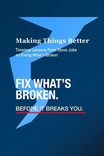 Cover image for Making Things Better - Timeless Lessons from Steve Jobs on Fixing What's Broken