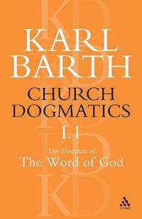 Cover image for Church Dogmatics The Doctrine of the Word of God, Volume 1, Part1: The Word of God as the Criterion of Dogmatics; The Revelation of God