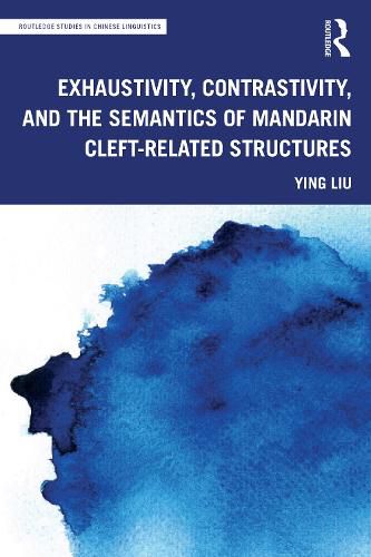 Cover image for Exhaustivity, Contrastivity, and the Semantics of Mandarin Cleft-related Structures