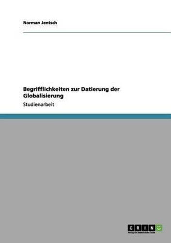 Cover image for Begrifflichkeiten Zur Datierung Der Globalisierung