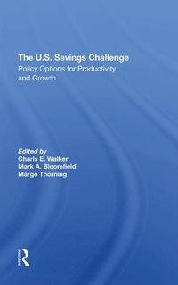 Cover image for The U.S. Savings Challenge: Policy Options for Productivity and Growth