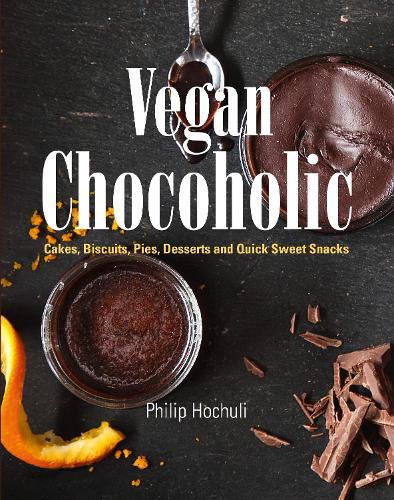 Cover image for Vegan Chocoholic: Cakes, Cookies, Pies, Desserts and Quick Sweet Snacks