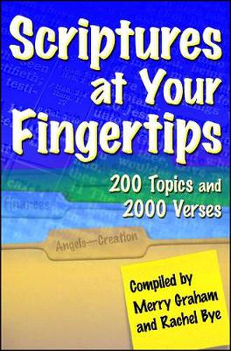 Scriptures at Your Fingertips: With Over 200 Topics and 2000 Verses