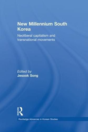 Cover image for New Millennium South Korea: Neoliberal Capitalism and Transnational Movements