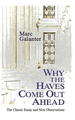 Cover image for Why the Haves Come Out Ahead: The Classic Essay and New Observations