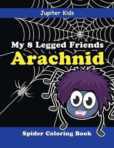 Cover image for My 8 Legged Friends: Arachnid: Spider Coloring Book