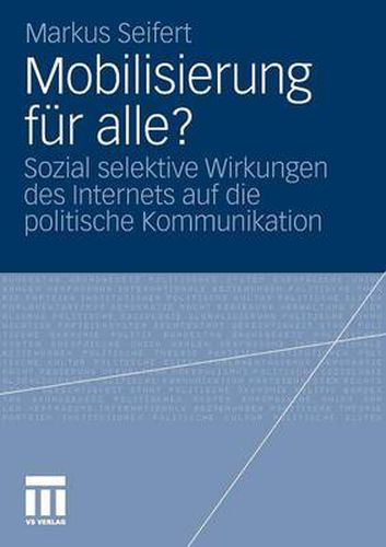 Cover image for Mobilisierung Fur Alle?: Sozial Selektive Wirkungen Des Internets Auf Die Politische Kommunikation