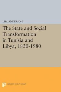 Cover image for The State and Social Transformation in Tunisia and Libya, 1830-1980