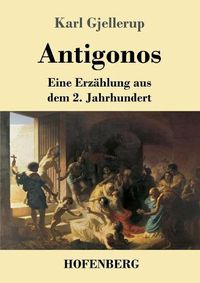 Cover image for Antigonos: Eine Erzahlung aus dem 2. Jahrhundert