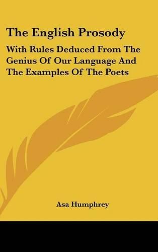 Cover image for The English Prosody: With Rules Deduced from the Genius of Our Language and the Examples of the Poets