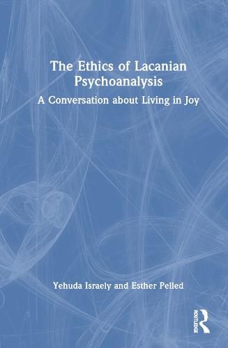 Cover image for The Ethics of Lacanian Psychoanalysis