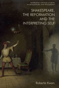 Cover image for Shakespeare, the Reformation and the Interpreting Self