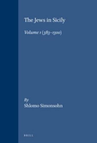 The Jews in Sicily, Volume 1 (383-1300)