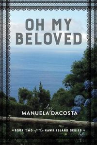 Cover image for Oh My Beloved: Book Two of the Hawk Island Series