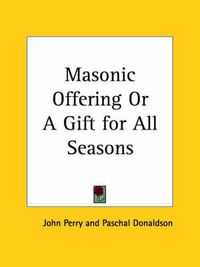 Cover image for Masonic Offering or a Gift for All Seasons (1854)