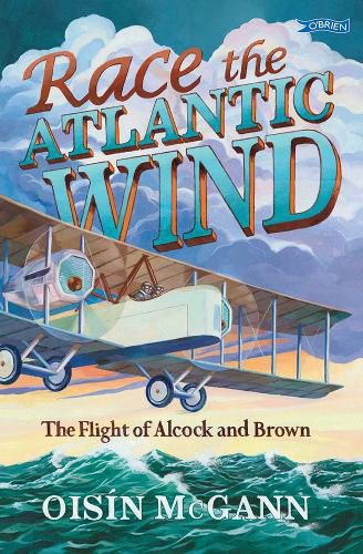 Cover image for Race the Atlantic Wind: The Flight of Alcock and Brown