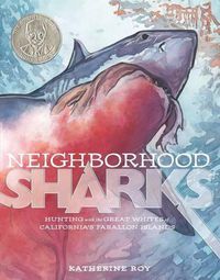 Cover image for Neighborhood Sharks: Hunting with the Great Whites of California's Farallon Islands