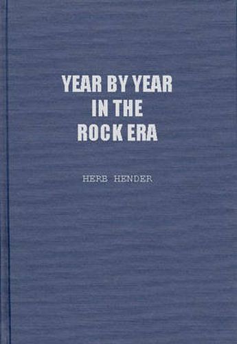 Cover image for Year by Year in the Rock Era: Events and Conditions Shaping the Rock Generations that Reshaped America